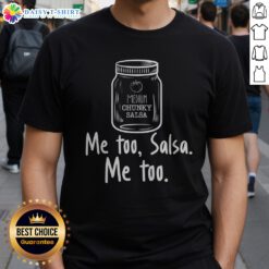 Pretty Me Too Salsa Me Too Shirt featuring a vibrant salsa-themed design on a comfortable tee.