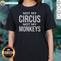 Pretty Not My Circus Not My Monkeys Ladies Shirt displayed on a stylish background