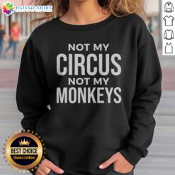 Pretty Not My Circus Not My Monkeys Sweatshirt featuring a cozy design and playful text.