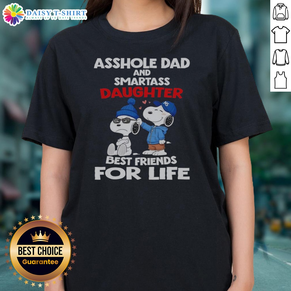 Pretty Snoopy Peanuts Asshole Dad And Smartass Daughter Best Friends For Life Shirt on Ladies Shirt Pretty Snoopy Peanuts Asshole Dad And Smartass Daughter Best Friends For Life Shirt shown as a ladies shirt preview
