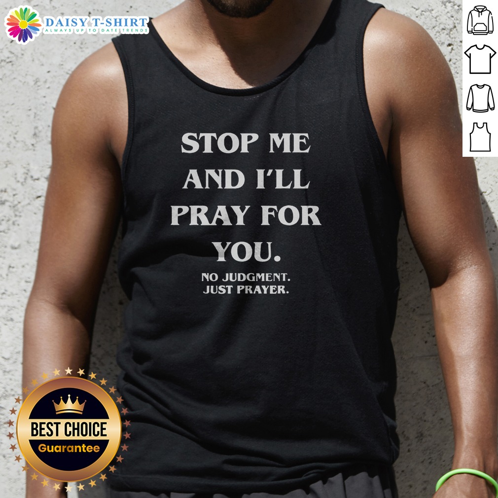 Pretty Stop Me And I'Ll Pray For You No Judgment Just Prayer Shirt on Tank Top Pretty Stop Me And I'Ll Pray For You No Judgment Just Prayer Shirt shown as a tank top preview