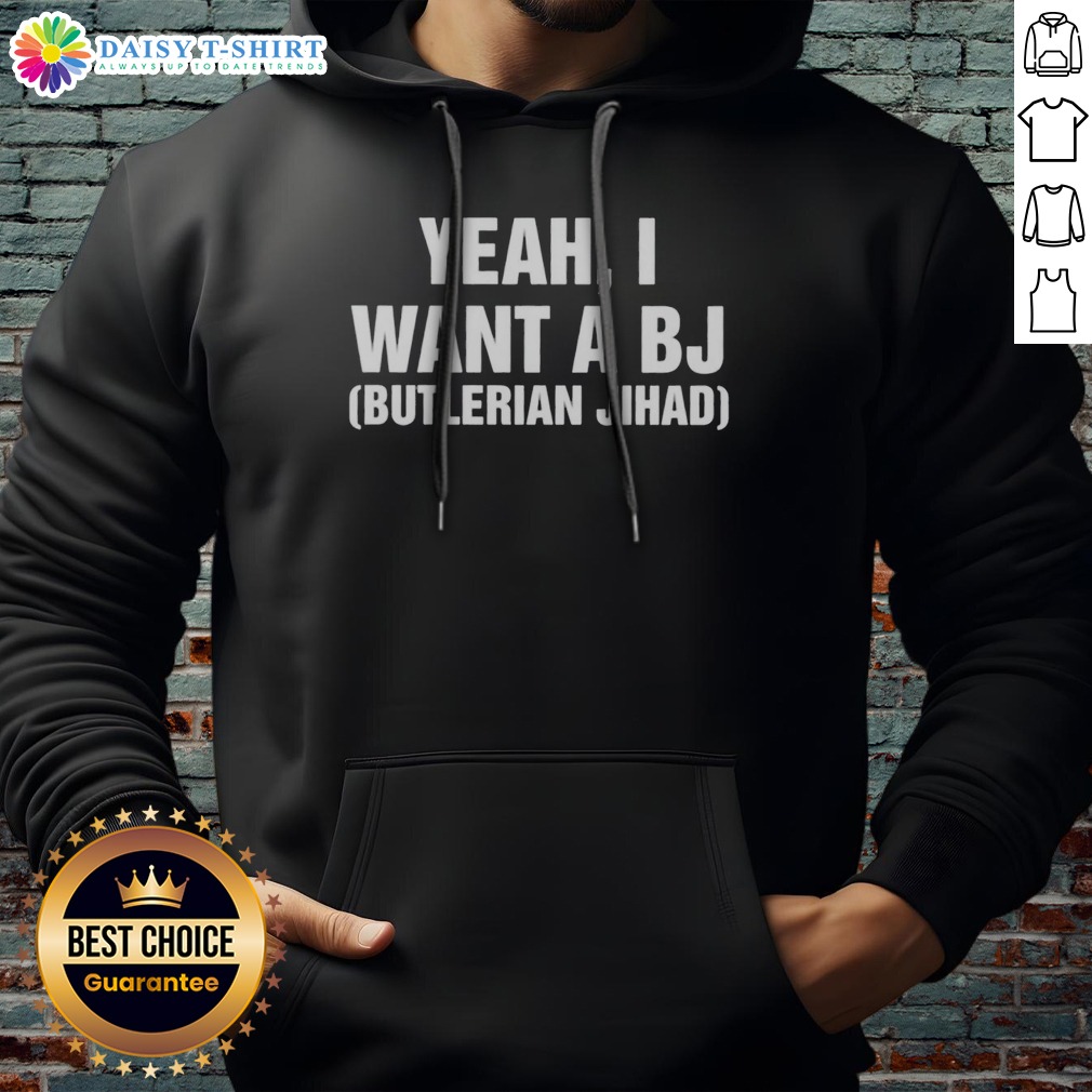 Pretty Yeah I Want A Bj Butlerian Jihad Shirt on Hoodie Pretty Yeah I Want A Bj Butlerian Jihad Shirt shown as a hoodie preview