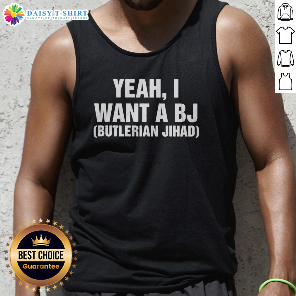 Pretty Yeah I Want A Bj Butlerian Jihad Shirt on Tank Top Pretty Yeah I Want A Bj Butlerian Jihad Shirt shown as a tank top preview