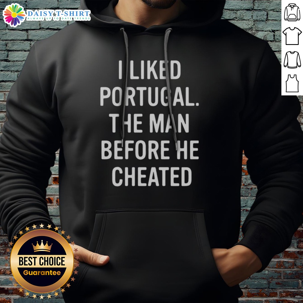 Top I Liked Portugal The Man Before He Cheated Shirt on Hoodie Top I Liked Portugal The Man Before He Cheated Shirt shown as a hoodie preview