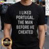 Top I Liked Portugal The Man Before He Cheated Shirt displayed on a wooden surface
