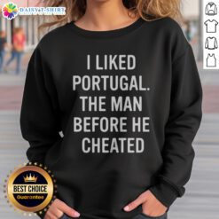 Top I Liked Portugal The Man Before He Cheated Sweatshirt displayed on a neutral background.
