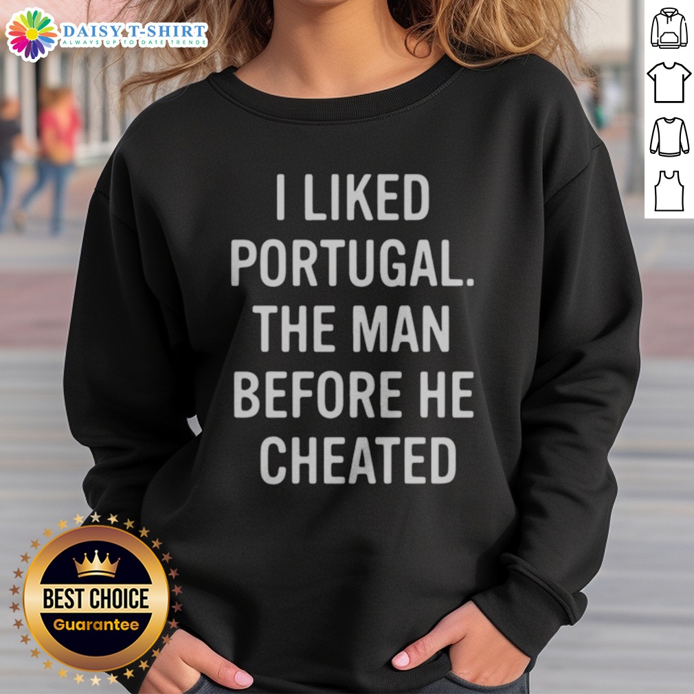 Top I Liked Portugal The Man Before He Cheated Shirt on Sweashirt Top I Liked Portugal The Man Before He Cheated Shirt shown as a sweashirt preview