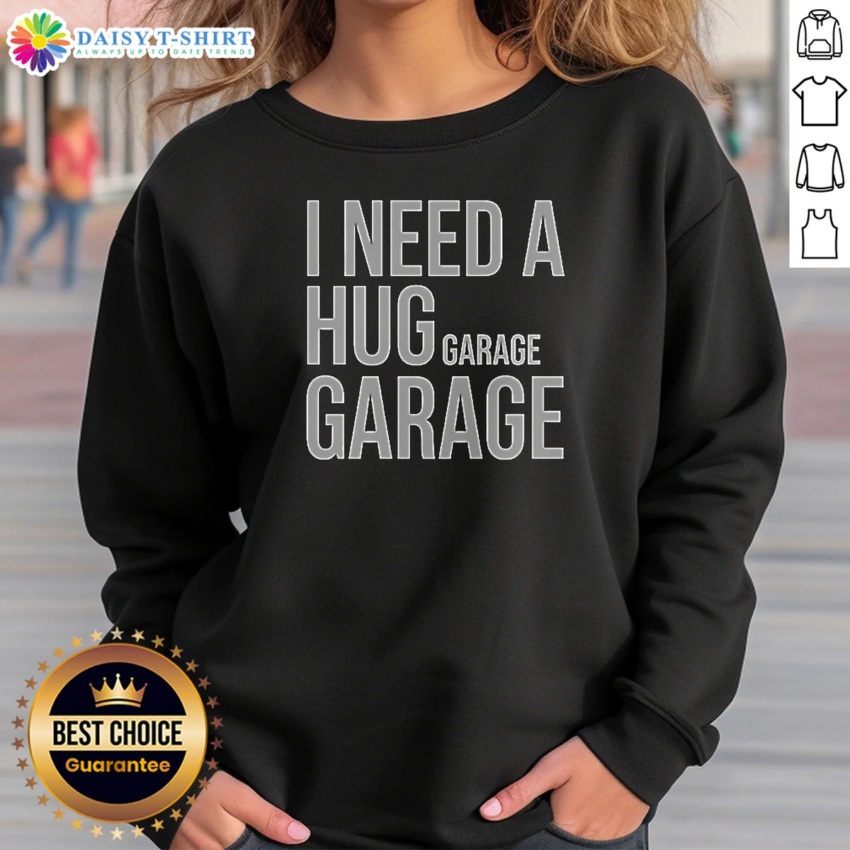 Top I Need A Huge Garage Sweashirt Top I Need A Huge Garage Sweashirt