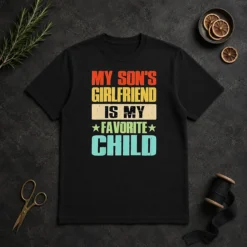 Awesome My Son'S Girlfriend Is My Favorite Child
