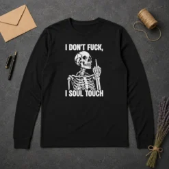 Awesome Skeleton I Dont Fck I Soul Touch Long Sleeve Shirt