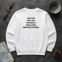 Funny And For The Lady Perhaps A Regulated Nervous System Sweater