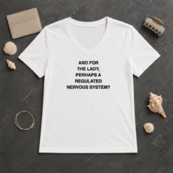 Funny And For The Lady Perhaps A Regulated Nervous System V-Neck Shirt