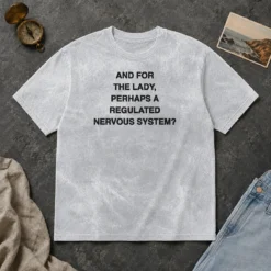 Funny And For The Lady Perhaps A Regulated Nervous System Washed T-Shirt