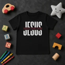 Funny Jesus Above Every Name Inspirational Faith Lovers Kids T-Shirt