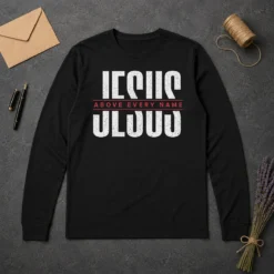 Funny Jesus Above Every Name Inspirational Faith Lovers Long Sleeve Shirt
