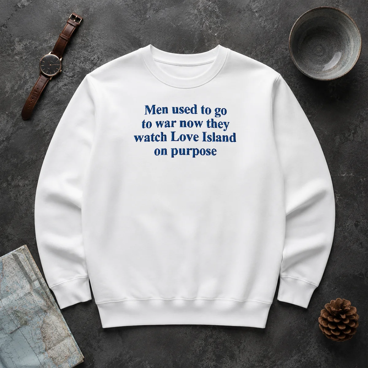 Funny Men Used To Go To War Now They Watch Love Island On Purpose Sweater Funny Men Used To Go To War Now They Watch Love Island On Purpose Sweater