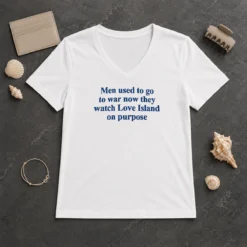 Funny Men Used To Go To War Now They Watch Love Island On Purpose V-Neck Shirt