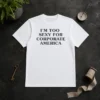 Funny Nice I Am Too Sexy For Corporate America t shirt in classic fit with bold white text on black fabric