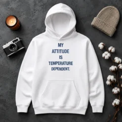 Good Awesome My Attitude Is Temperature Dependent Hoodie