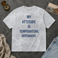 Good Awesome My Attitude Is Temperature Dependent washed t shirt in light faded color, short sleeve casual wear