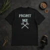 Good Fight Me Firefighter Axe Axes Fire Department