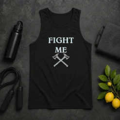 Good Fight Me Firefighter Axe Axes Fire Department Tank Top