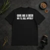 Good Give Me A Beer Or I'Ll Kill Myself Drinking t shirt in black, short sleeve cotton tee