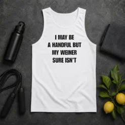 Good Hot Sarcastic Adult Humor Handful But My Weiner Sure Isnt Tank Top
