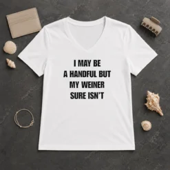 Good Hot Sarcastic Adult Humor Handful But My Weiner Sure Isnt V-Neck Shirt