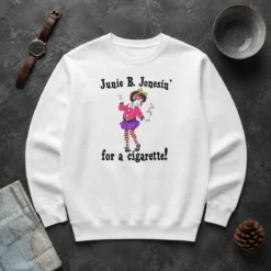 Good Junie B. Jonesin' For A Cigarette Sweater
