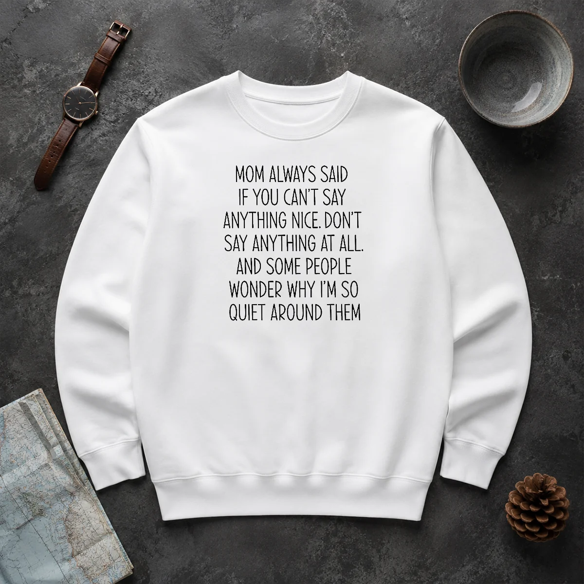 Good Mom Always Said If You Can'T Say Anything Nice Don'T Say Anything At All Quote Sweater Good Mom Always Said If You Can'T Say Anything Nice Don'T Say Anything At All Quote Sweater