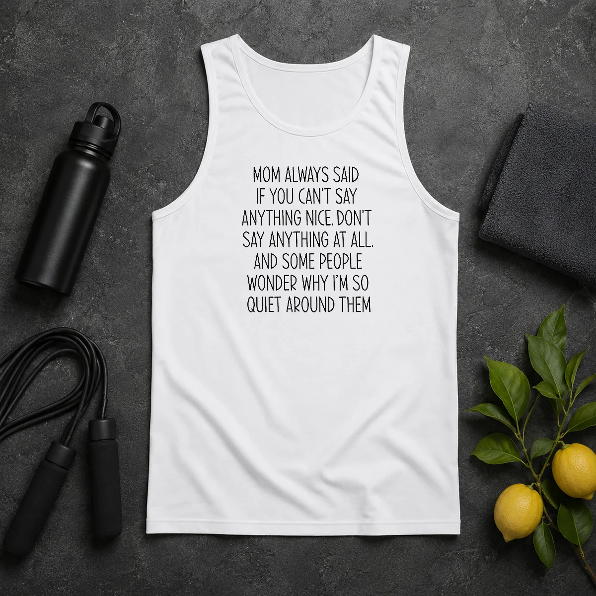 Good Mom Always Said If You Can'T Say Anything Nice Don'T Say Anything At All Quote Tank Top Good Mom Always Said If You Can'T Say Anything Nice Don'T Say Anything At All Quote Tank Top