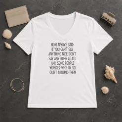 Good Mom Always Said If You Can'T Say Anything Nice Don'T Say Anything At All Quote V Neck Shirt in black, soft cotton fabric, women's fit