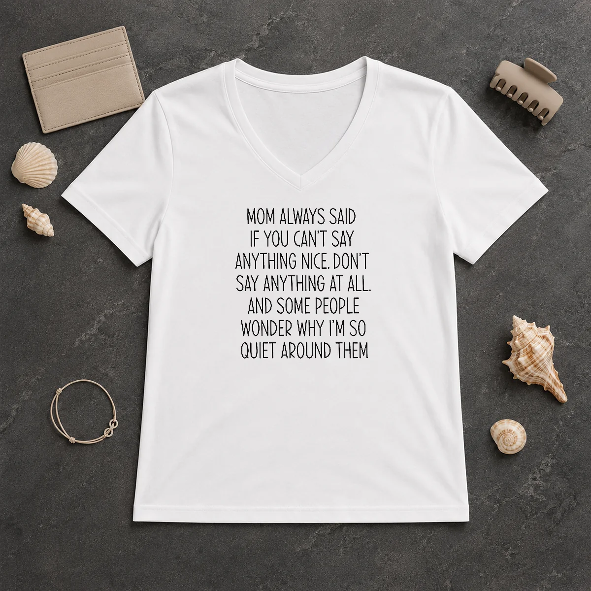 Good Mom Always Said If You V-Neck Shirt Good Mom Always Said If You V-Neck Shirt