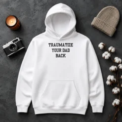 Happy Awesome Traumatize Your Dad Back Hoodie