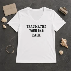 Happy Awesome Traumatize Your Dad Back V-Neck Shirt