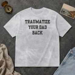 Happy Awesome Traumatize Your Dad Back printed on a soft washed t shirt in light gray