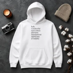 Hot Awesome Holy Wonderful Marvelous Omnipotent Righteous And Mighty Glorious Hoodie