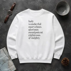 Hot Awesome Holy Wonderful Marvelous Omnipotent Righteous And Mighty Glorious Sweater