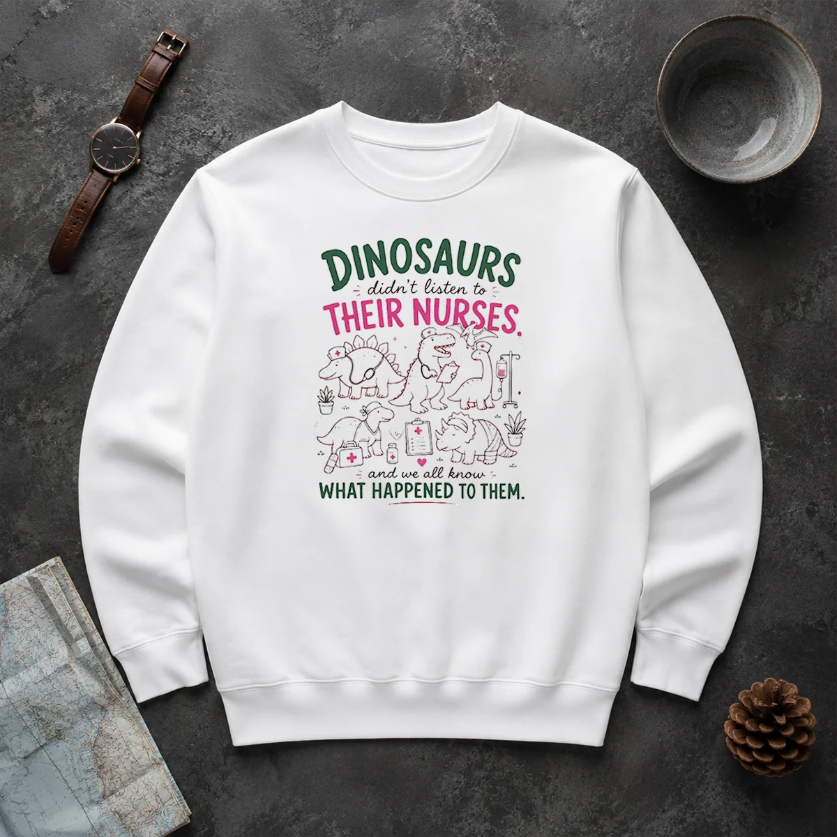 Hot Dinosaurs Didnt Listen To Their Nurses Sweater Hot Dinosaurs Didnt Listen To Their Nurses Sweater