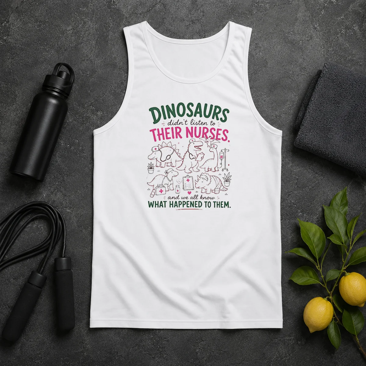 Hot Dinosaurs Didnt Listen To Their Nurses Tank Top Hot Dinosaurs Didnt Listen To Their Nurses Tank Top
