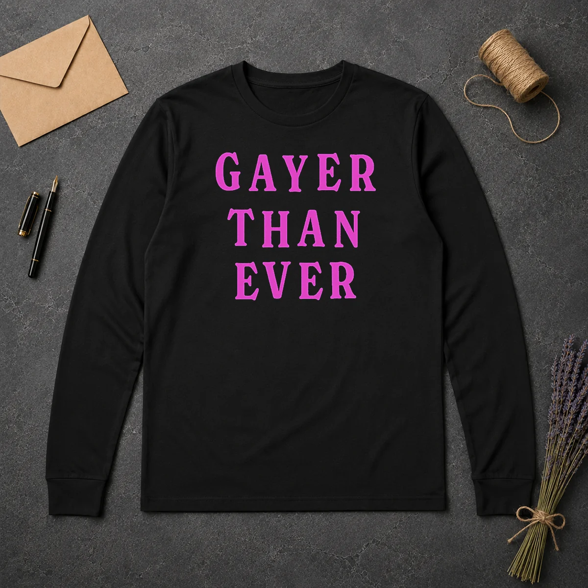 Hot Gayer Than Ever Long Sleeve Shirt Hot Gayer Than Ever Long Sleeve Shirt