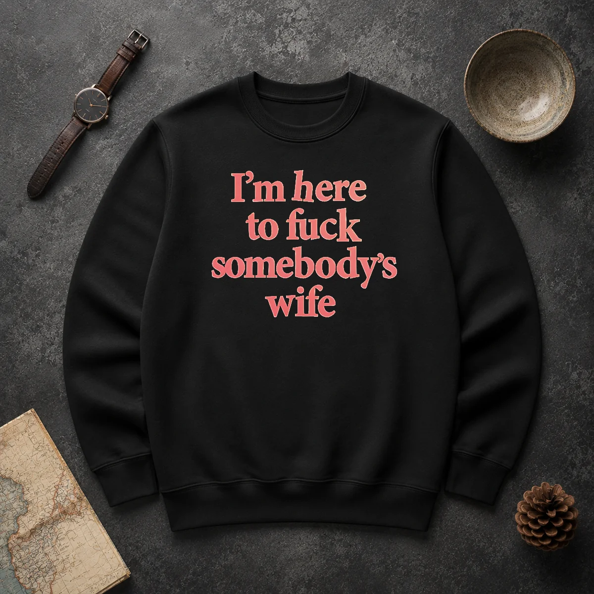 Hot I'M Here To Fuck Somebody'S Wife Sweater Hot I'M Here To Fuck Somebody'S Wife sweater in black, long-sleeve crewneck for casual wear