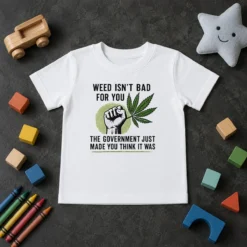 Hot Top Weed Isn'T Bad For You The Government Just Made You Think It Was Kids T Shirt in vibrant print on a comfortable children's tee