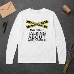 Hot Warning May Start Talking About World War II Long Sleeve Shirt