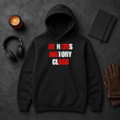 Nice He Hates History Class Hoodie