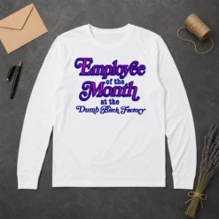 Original Employee Of The Month At The Dumb Bitch Factory Long Sleeve Shirt
