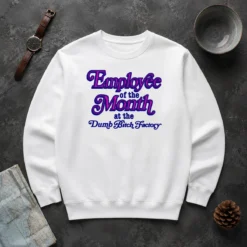 Original Employee Of The Month At The Dumb Bitch Factory Sweater