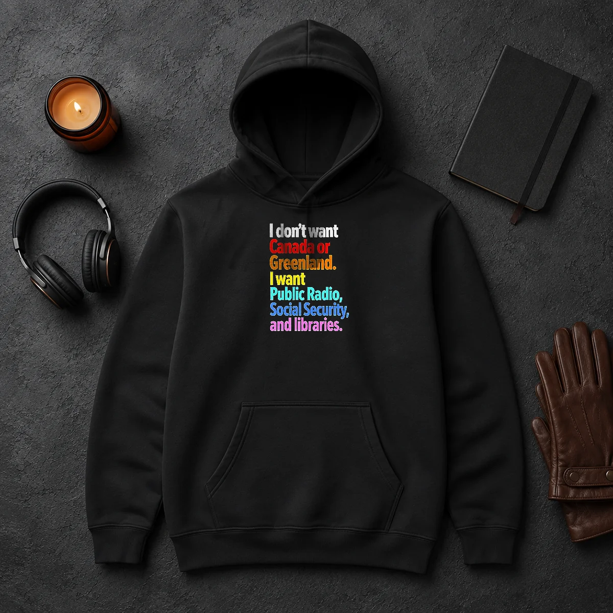 Original I Don'T Want Canada Or Greenland I Want Public Radio Social Security And Libraries Hoodie Original I Don'T Want Canada Or Greenland I Want Public Radio Social Security And Libraries Hoodie