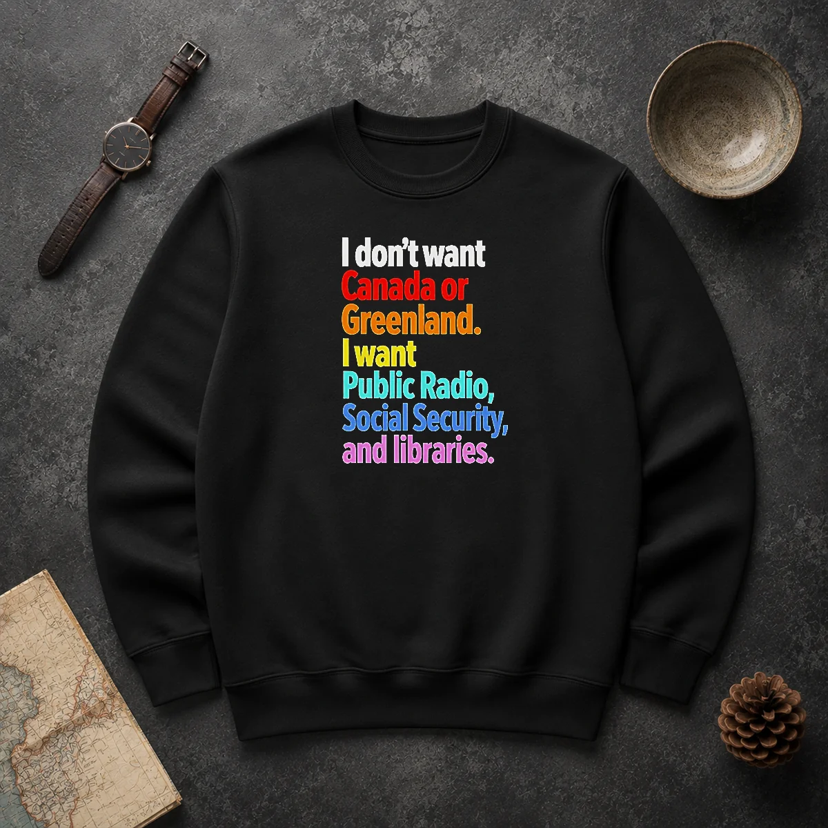 Original I Don'T Want Canada Or Greenland I Want Public Radio Social Security And Libraries Sweater Original I Don'T Want Canada Or Greenland I Want Public Radio Social Security And Libraries Sweater